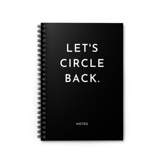 Let's Circle Back, Ruled Line Spiral Notebook